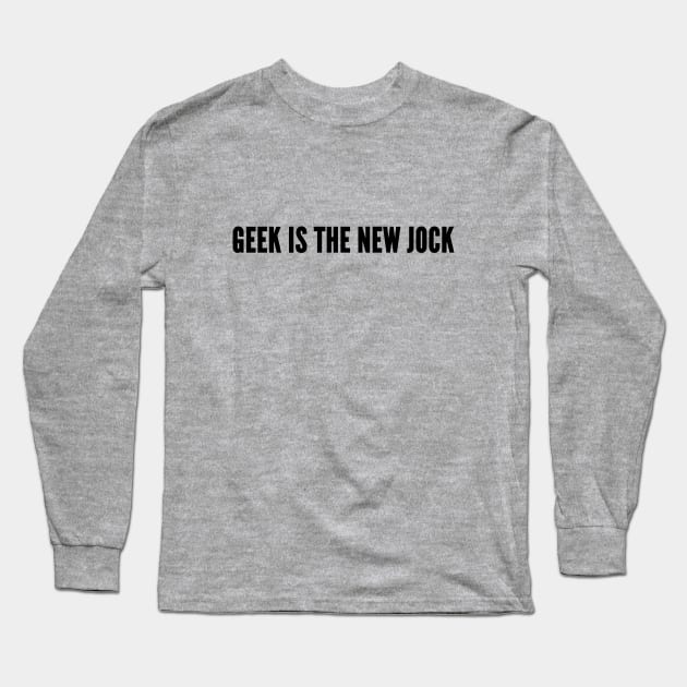 Awesome - Geek Is The New Jock - Funny Statement Awesome Slogan Long Sleeve T-Shirt by sillyslogans
